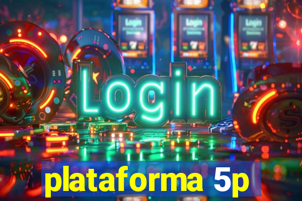 plataforma 5p